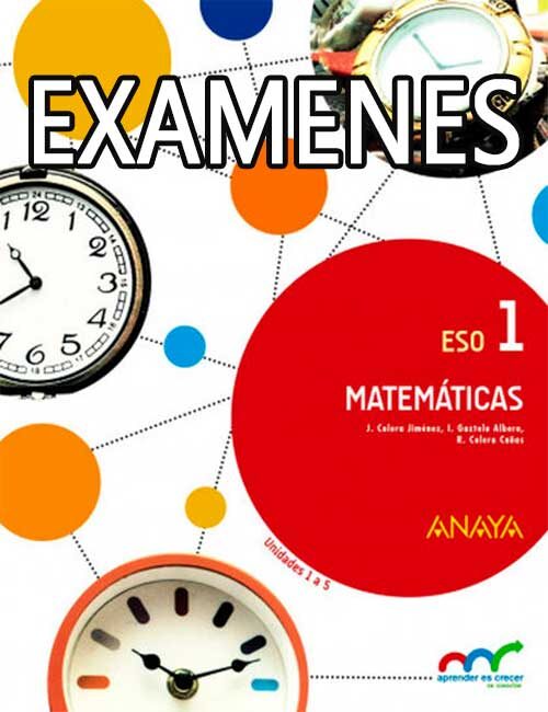 Examenes Matematicas 1 ESO Anaya